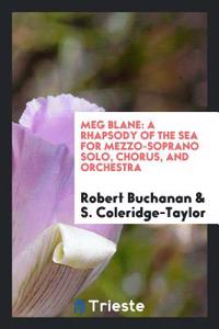Meg Blane: A Rhapsody of the Sea for Mezzo-Soprano Solo, Chorus, and Orchestra