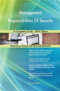 Management Responsibilities Of Security A Complete Guide - 2019 Edition