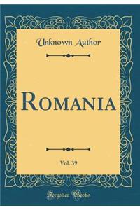 Romania, Vol. 39 (Classic Reprint)