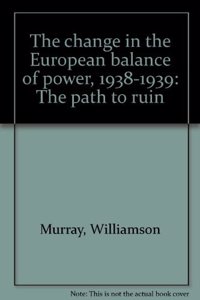 The Change in the European Balance of Power, 1938-1939