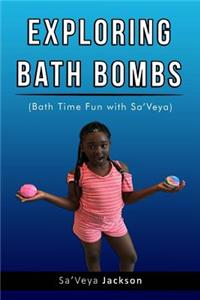 Exploring Bath Bombs: Bath Time Fun with Sa'Veya Jackson