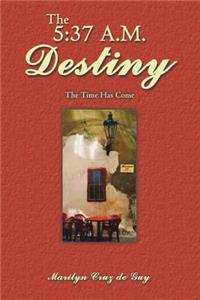 The 5:37 A.M. Destiny