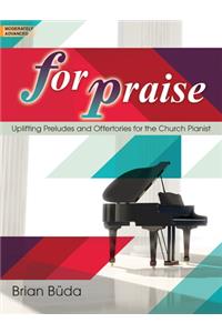 For Praise: Uplifting Preludes and Offertories for the Church Pianist