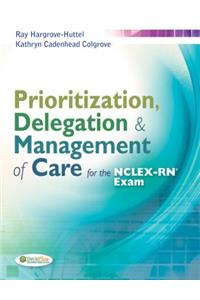 Prioritization, Delegation, & Management of Care for the Nclex-Rn? Exam
