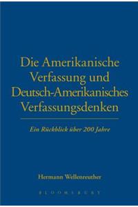 Die Amerikanische Verfassung und Deutsch-Amerikanisches Verfassungsdenken