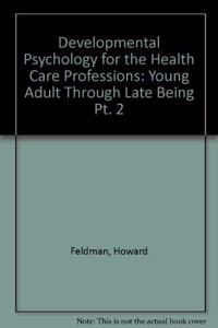 Developmental Psychology For The Health Care Professions, Part Ii