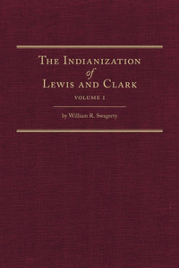 Indianization of Lewis and Clark Two Volume Set