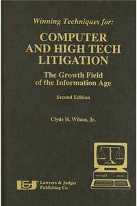 Winning Techniques For: Computer and High Tech Litigation