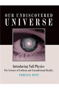 Our Undiscovered Universe