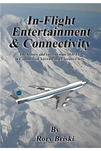 In-Flight Entertainment & Connectivity: The History and Current State of Ifec in Commercial Aircraft and Executive Jets.