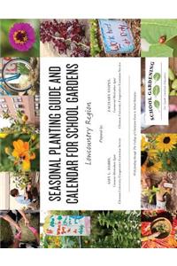 Seasonal Planting Guide and Calendar for School Gardens: Lowcountry Region