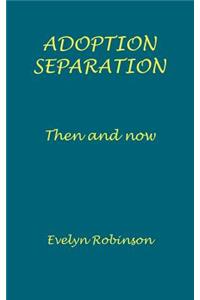 Adoption Separation - Then and Now