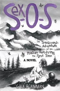 Sex-O-S: The Tragicomic Adventure of an Italian Surviving the First Time