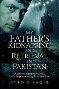 My Father's Kidnapping and Retrieval in Pakistan