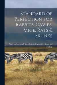 Standard of Perfection for Rabbits, Cavies, Mice, Rats & Skunks