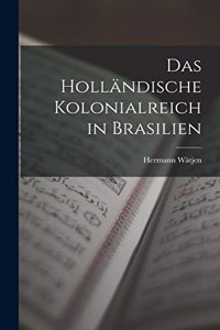 Das Holländische Kolonialreich in Brasilien