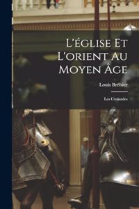 L'église Et L'orient Au Moyen Âge