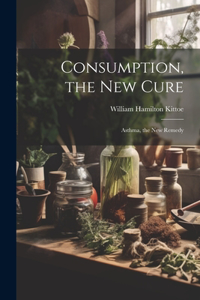 Consumption, the New Cure