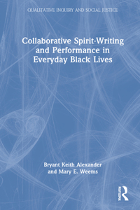 Collaborative Spirit-Writing and Performance in Everyday Black Lives