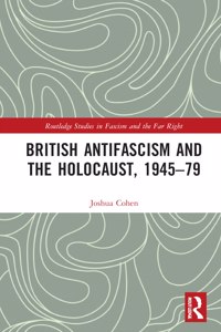 British Antifascism and the Holocaust, 1945-79