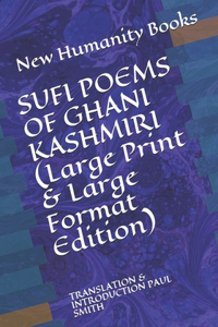 SUFI POEMS OF GHANI KASHMIRI (Large Print & Large Format Edition)