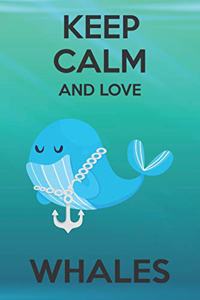 Keep Calm And Love Whales