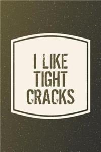 I Like Tight Cracks