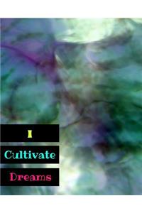 I Cultivate Dreams