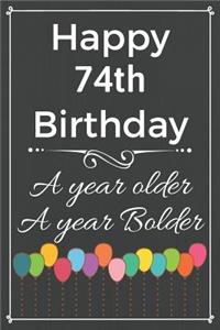 Happy 74th Birthday A Year Older A Year Bolder