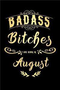 Badass Bitches Are Born In August