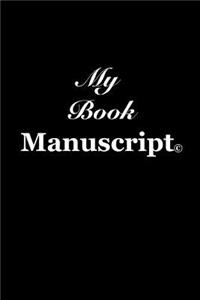 My Book Manuscript: Authors Blank Chapter Template Guide: College Line Blank Paper Manuscript Writing Journal