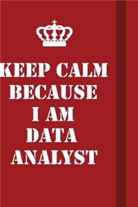 Keep Calm Because I Am Data Analyst
