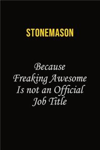 Stonemason Because Freaking Awesome Is Not An Official Job Title