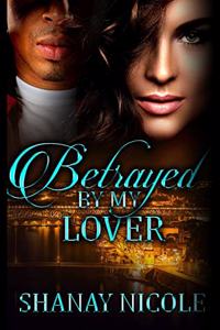 Betrayed By My Lover