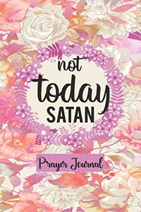 Not Today Satan - Prayer Journal