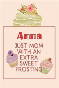 Amma Just Mom with an Extra Sweet Frosting: Personalized Notebook for the Sweetest Woman You Know