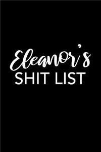 Eleanor's Shit List: Eleanor Gift Notebook - Funny Personalized Lined Note Pad for Women Named Eleanor - Novelty Journal with Lines - Sarcastic Cool Office Gag Gift for 