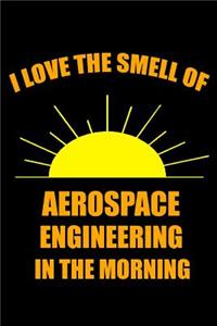 I Love the Smell of Aerospace Engineering in the Morning
