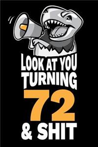 Look At You Turning 72 and Shit