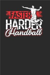 Faster Harder Handball: Handball Notebook, Dotted Bullet (6 x 9 - 120 pages) Sports Themed Notebook for Daily Journal, Diary, and Gift