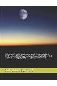Clairvoyant/Psychic reading and predictions to God and the Creation of the Universe. When is coming the New God ? Hermes Trismegistus and The Corpus Hermeticum