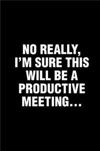 No Really, I'm Sure This Will Be A Productive Meeting...