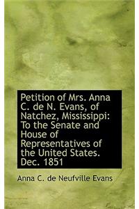 Petition of Mrs. Anna C. de N. Evans, of Natchez, Mississippi