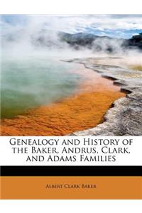 Genealogy and History of the Baker, Andrus, Clark, and Adams Families