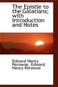 The Epistle to the Galatians; With Introduction and Notes