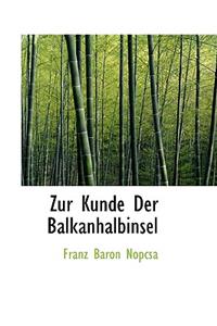 Zur Kunde Der Balkanhalbinsel