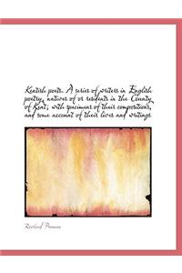 Kentish Poets. a Series of Writers in English Poetry, Natives of or Residents in the County of Kent;