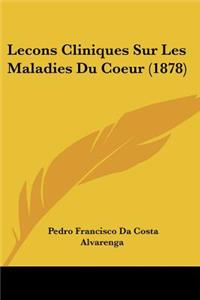 Lecons Cliniques Sur Les Maladies Du Coeur (1878)