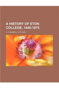 A History of Eton College, 1440-1875
