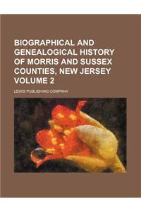 Biographical and Genealogical History of Morris and Sussex Counties, New Jersey Volume 2